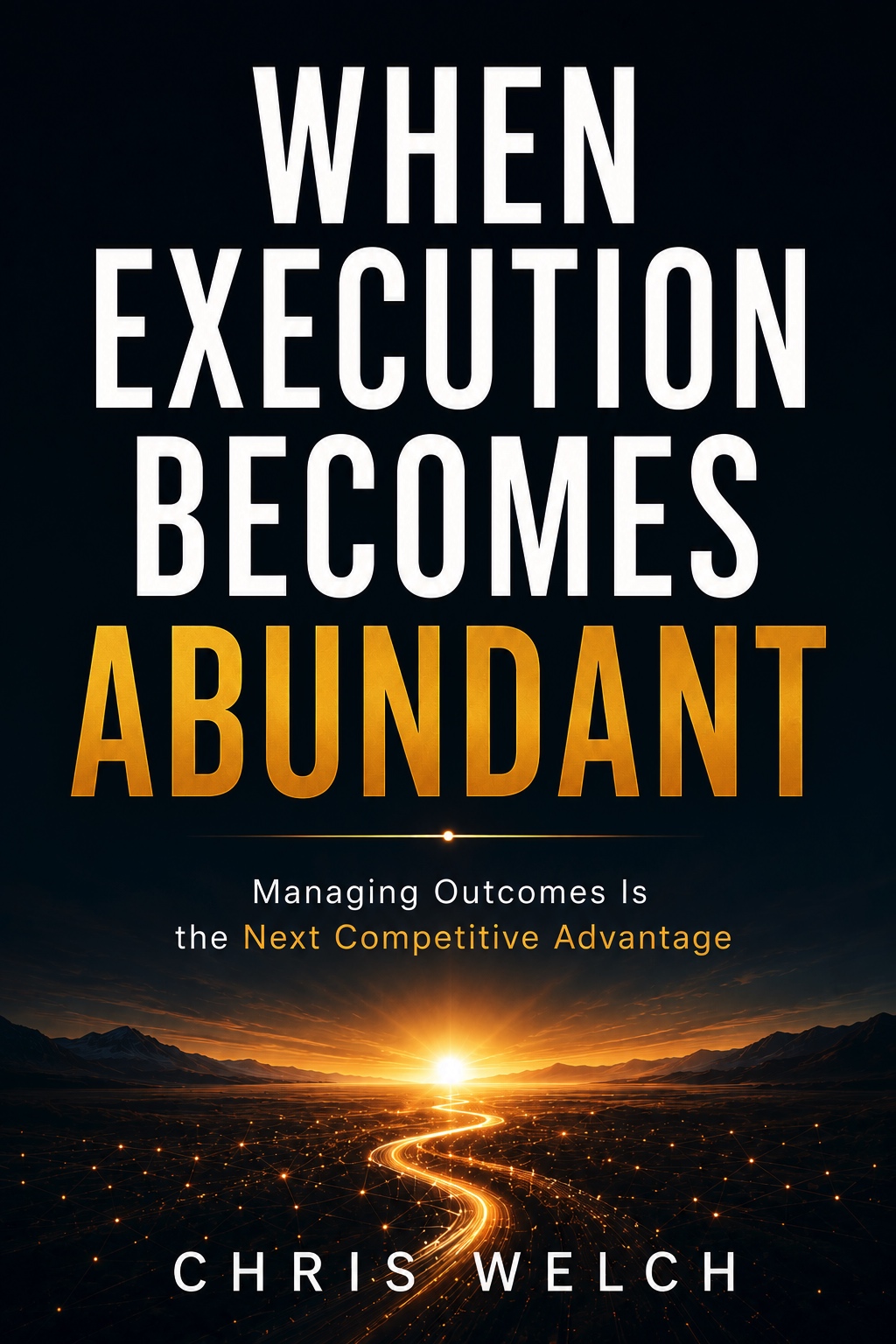 Cover of When Execution Becomes Abundant by Chris Welch